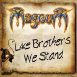 Magnum (UK) : Like Brothers We Stand